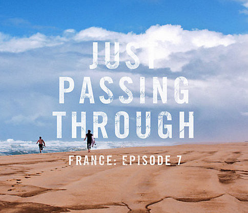 JUST PASSING THROUGH FRANCE: EPISODE 7