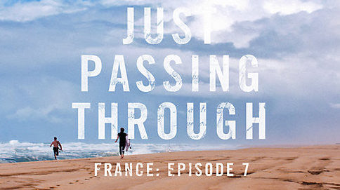JUST PASSING THROUGH FRANCE: EPISODE 7